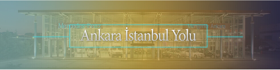 Mercedes-Benz Mengerler Ankara İstanbul Yolu